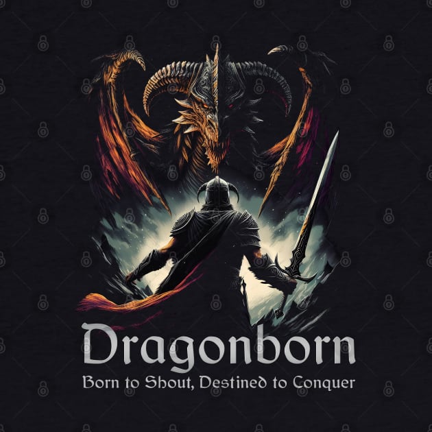 Dragonborn, Born to Shout, Destined to Conquer by MarCreative